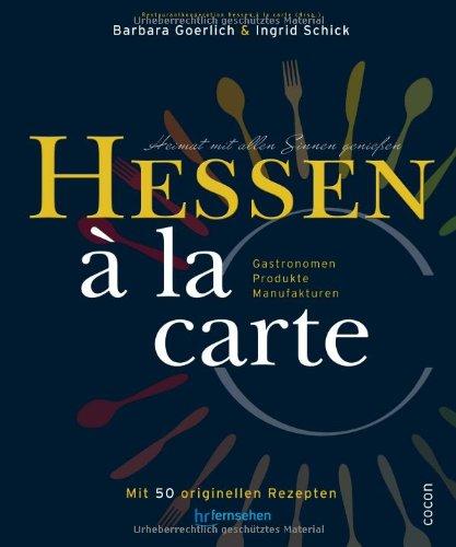 Hessen a la carte: Heimat mit allen Sinnen genießen