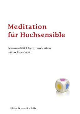 Meditation für Hochsensible: Lebensqualität & Eigenverantwortung mit Hochsensibilität