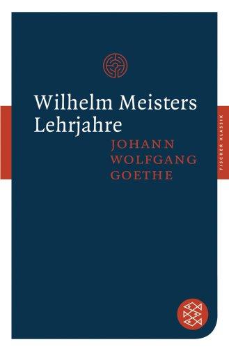 Wilhelm Meisters Lehrjahre: Roman (Fischer Klassik)