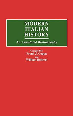 Modern Italian History: An Annotated Bibliography (Bibliographies & Indexes in World History)