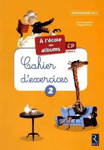 A l'école des albums CP, cycle 2 : cahiers d'exercices 2