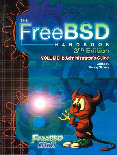 The Freebsd Handbook 3rd Edition Volume LL: Administrators Guide