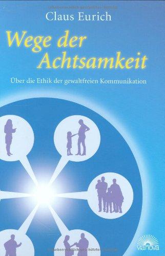 Wege der Achtsamkeit - Über die Ethik der gewaltfreien Kommunikation