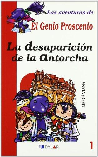 AVENTURAS DEL GENIO PROSCENIO 1 DESAPARICION DE ANTORCHA (Las aventuras de El Genio Proscenio, Band 1)