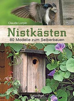 Nistkästen: 80 Modelle zum Selberbauen