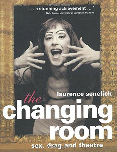 The Changing Room: Varieties of Theatrical Cross-dressing (Gender in Performance)