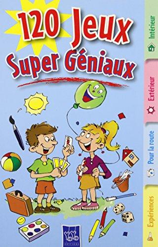 120 jeux super-géniaux