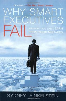 Why Smart Executives Fail: And What You Can Learn from Their Mistakes