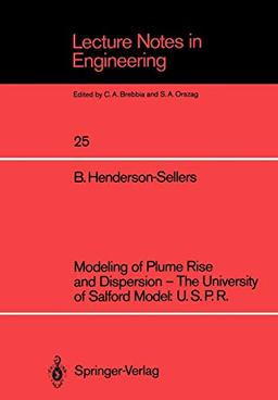 Modeling of Plume Rise and Dispersion - The University of Salford Model: U.S.P.R. (Lecture Notes in Engineering, 25, Band 25)