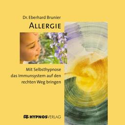 Allergie: Mit Selbsthypnose das Immunsystem auf den rechten Weg bringen