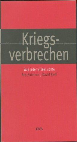 Kriegsverbrechen. Was jeder wissen sollte