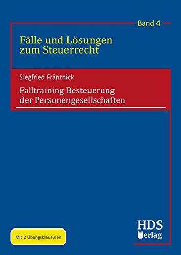 Falltraining Besteuerung der Gesellschaften, Fälle und Lösungen zum Steuerrecht, Band 4