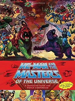 He-Man and the Masters of the Universe: A Character Guide and World Compendium