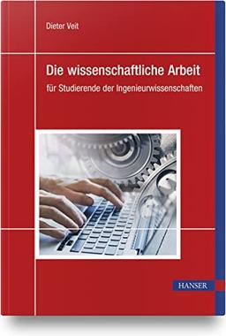 Die wissenschaftliche Arbeit: für Studierende der Ingenieurwissenschaften