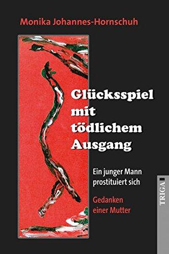 Glücksspiel mit tödlichem Ausgang: Ein junger Mann prostituiert sich - Gedanken einer Mutter