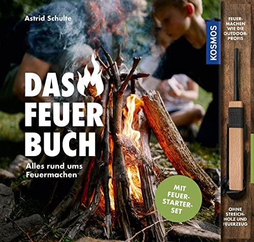 Das Feuerbuch: Alles rund ums Feuermachen