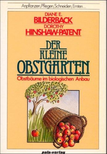 Der kleine Obstgarten. Obstbäume im biologischen Anbau