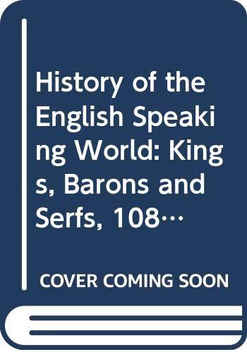 Kings, Barons and Serfs, 1086-1300 (Bk. 2) (History of the English Speaking World)