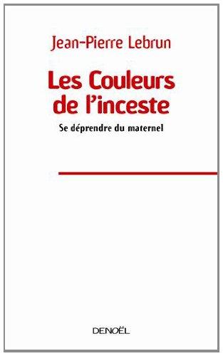 Les couleurs de l'inceste : se déprendre du maternel