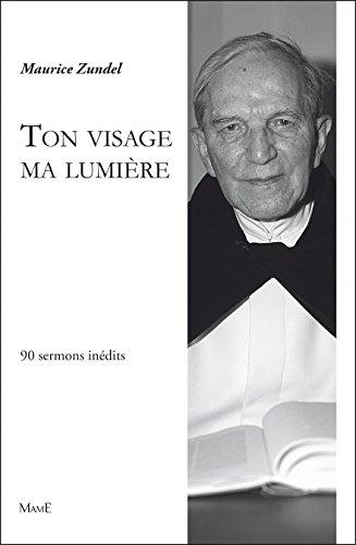 Ton visage, ma lumière : 90 sermons inédits