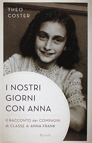 I nostri giorni con Anna. Il racconto dei compagni di classe di Anna Fank (Italienisch) Gebundene Ausgabe (Saggi stranieri)