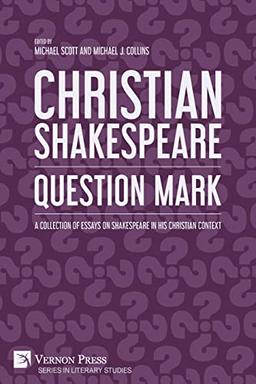 Christian Shakespeare: A Collection of Essays on Shakespeare in his Christian Context (Literary Studies)