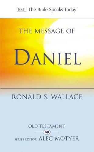 The Message of Daniel: The Lord is King (The Bible Speaks Today)