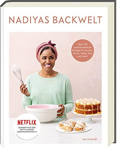 Nadiyas Backwelt: Über 100 unwiderstehliche Rezepte für Kuchen, Torten, Kekse, Brot und mehr