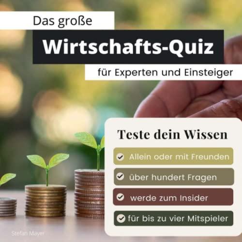 Das große Wirtschafts-Quiz für Experten und Einsteiger: Teste dein Wissen. Die besten Fragen über Börse, Geld, Finanzen, Euro, Aktien und ... Geschenk zum Geburtstag und zu Weihnachten