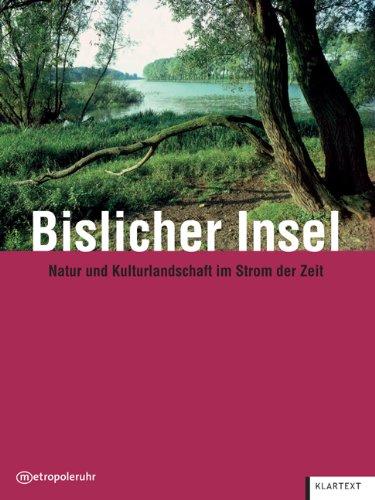 Bislicher Insel: Natur und Kulturlandschaft im Strom der Zeit