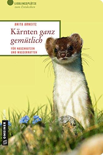 Kärnten ganz gemütlich: Für Naschkatzen und Wasserratten (Lieblingsplätze im GMEINER-Verlag)