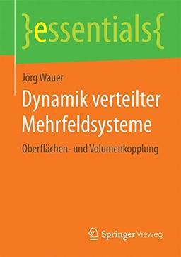 Dynamik verteilter Mehrfeldsysteme: Oberflächen- und Volumenkopplung (essentials)