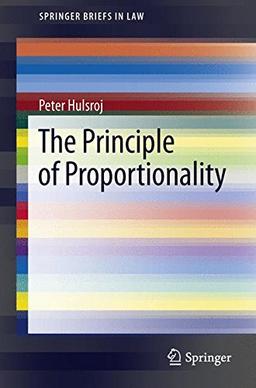 The Principle of Proportionality (SpringerBriefs in Law)