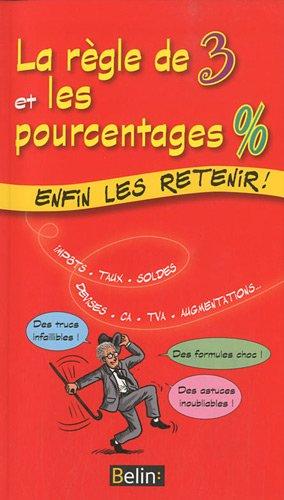 La règle de 3 et les pourcentages % : enfin les retenir !