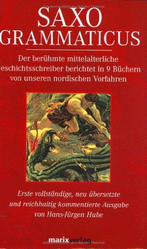 Saxo Grammaticus. Mythen und Legenden. Der berühmte mittelalterliche Geschichtsschreiber berichtet in 9 Büchern von unseren nordischen Vorfahren.