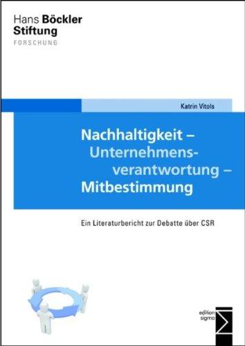 Nachhaltigkeit - Unternehmensverantwortung - Mitbestimmung: Ein Literaturbericht zur Debatte über CSR