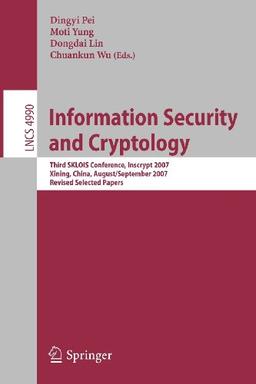 [Information Security and Cryptology: Third SKLOIS Conference, Inscrypt 2007, Xining, China, August 31 - September 5, 2007, Revised Selected Papers] (By: Dingyi Pei) [published: September, 2008]