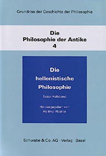 Grundriß der Geschichte der Philosophie, Die Philosophie der Antike, in 2 Halbbdn. Bd.4. Die hellenistische Philosophie