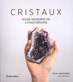 Cristaux : guide moderne de lithothérapie