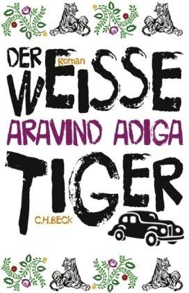 Der weiße Tiger: Roman