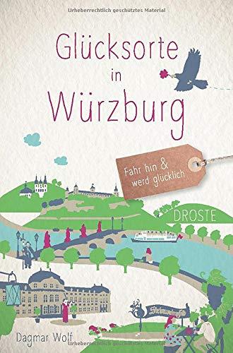 Glücksorte in Würzburg: Fahr hin und werd glücklich