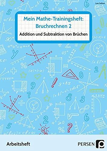 Mein Mathe-Trainingsheft: Bruchrechnen 2: Addition und Subtraktion von Brüchen - Arbeitsheft für die sonderpädagogische Förderung (5. bis 9. Klasse)