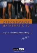 Zielgerade Mathematik: 10. Schujahr - Arbeitsheft mit Lösungen