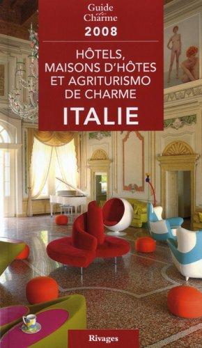 Guide des hôtels, maisons d'hôtes de charme et agriturismo en Italie 2008