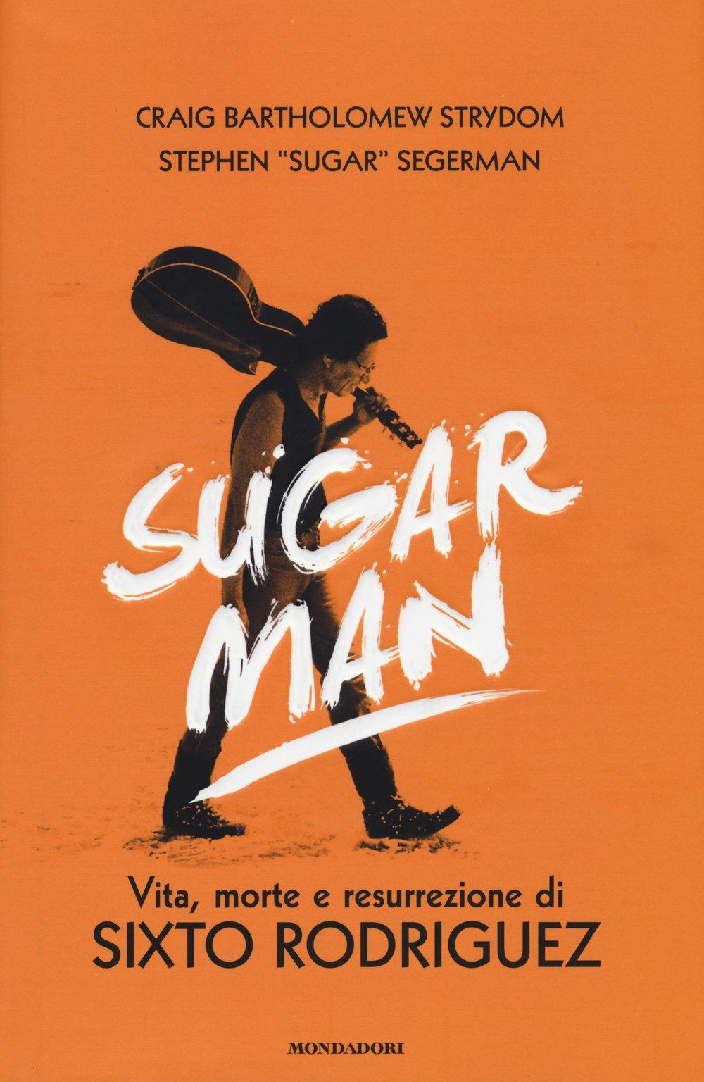 Sugar Man. Vita, morte e resurrezione di Sixto Rodriguez. Ediz. illustrata (Ingrandimenti)