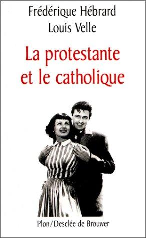 LA PROTESTANTE ET LE CATHOLIQUE