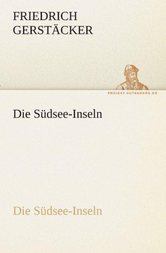 Die Südsee-Inseln: Die Südsee-Inseln (TREDITION CLASSICS)