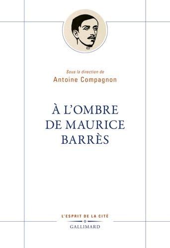 A l'ombre de Maurice Barrès