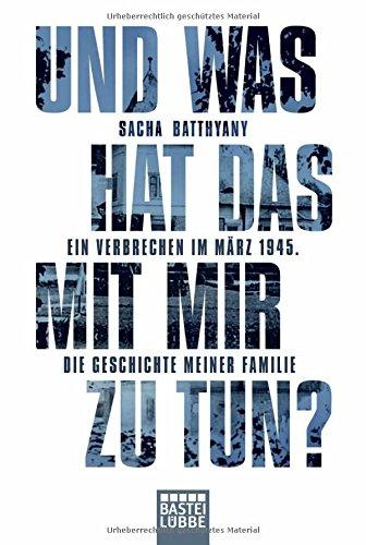 Und was hat das mit mir zu tun?: Wie die Nazi-Vergangenheit meiner Familie die Zukunft unserer Kinder berührt