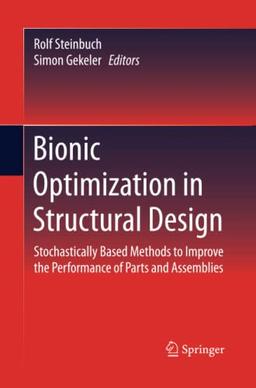 Bionic Optimization in Structural Design: Stochastically Based Methods to Improve the Performance of Parts and Assemblies